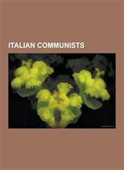 Italian Communists Italo Calvino, Antonio Gramsci, Luchino Visconti, Enrico Berlinguer, Pier Paolo Pasolini, Cesare Battisti, Antonio Neg,1230545042,9781230545042