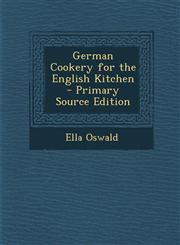 German Cookery for the English Kitchen - Primary Source Edition,1293771740,9781293771747