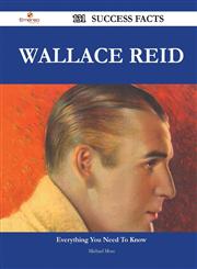 Wallace Reid 131 Success Facts - Everything You Need to Know about Wallace Reid,1488559791,9781488559792