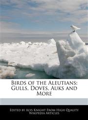 Birds of the Aleutians Gulls, Doves, Auks and More,124170497X,9781241704971