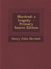 Mordred; a tragedy  - Primary Source Edition,1293407232,9781293407233