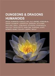 Dungeons & Dragons humanoids Drow, Humanoid, Kobold, Orc, Elf, Gnome, Hobgoblin, Dwarf, Bugbear, Lizardfolk, Sarrukh, Githyanki, Halfling,1155914341,9781155914343