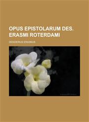 Opus Epistolarum Des. Erasmi Roterdami,1153550938,9781153550932