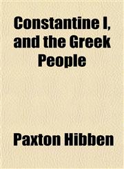 Constantine I, and the Greek People,1152000225,9781152000223