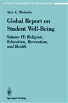 Global Report on Student Well-Being Volume IV: Religion, Education, Recreation, and Health,0387979492,9780387979496