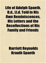 Life of Adolph Spaeth, D.d., Ll.d. Told in His Own Reminiscences, His Letters and the Recollections of His Family and Friends,1153001799,9781153001793