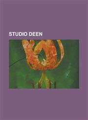 Studio Deen 07-Ghost, Ah My Buddha, Amatsuki, Am Driver, Angel's Egg, Binch -Tan (Manga), Bomberman Jetters, Code-E, Dazzle (Manga,1230764852,9781230764856