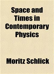 Space and Times in Contemporary Physics,1153160862,9781153160865