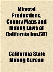 Mineral Productions, County Maps and Mining Laws of California (no.60),1152883151,9781152883154
