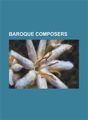 Baroque Composers Johann Sebastian Bach, Johann Pachelbel, George Frideric Handel, Jean-Philippe Rameau, Antonio Vivaldi, Dieterich Buxt,1230684018,9781230684017