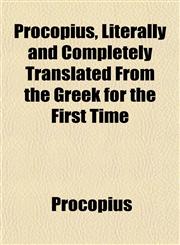 Procopius, Literally and Completely Translated From the Greek for the First Time,115220243X,9781152202436