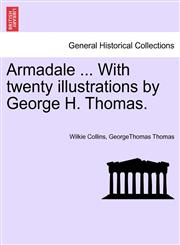 Armadale ... With twenty illustrations by George H. Thomas.,1241232520,9781241232528