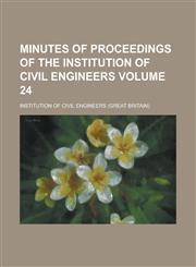 Minutes of proceedings of the Institution of Civil Engineers Volume 24,1236825268,9781236825261