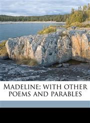 Madeline; with other poems and parables,1178330842,9781178330847