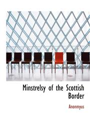Minstrelsy of the Scottish Border,111612954X,9781116129540