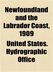 Newfoundland and the Labrador Coast, 1909,1153411687,9781153411684
