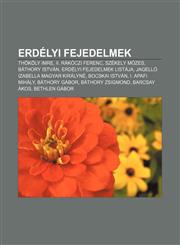 Erdelyi Fejedelmek Thokoly Imre, II. Rakoczi Ferenc, Szekely Mozes, Bathory Istvan, Erdelyi Fejedelmek Listaja,1232881449,9781232881445
