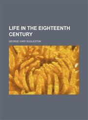 Life in the eighteenth century,1152379631,9781152379633