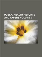Public Health Reports and Papers Volume V,1150942894,9781150942891