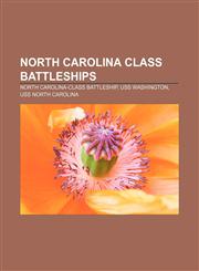 North Carolina class battleships North Carolina-class battleship, USS Washington, USS North Carolina,1155883861,9781155883861