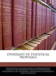 OVERSIGHT OF STATISTICAL PROPOSALS,1240445873,9781240445875