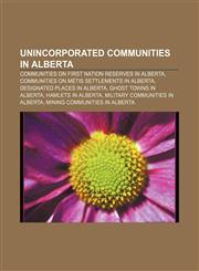 Unincorporated communities in Alberta Communities on First Nation reserves in Alberta, Communities on Métis settlements in Alberta,1233276468,9781233276462