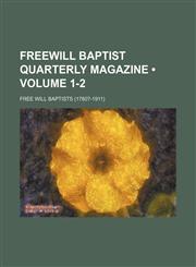 Freewill Baptist Quarterly Magazine (Volume 1-2),1150144416,9781150144417