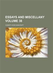 Essays and miscellany Volume 38,1150440872,9781150440878