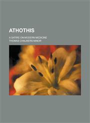 Athothis; A Satire on Modern Medicine,1234099012,9781234099015