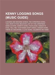 Kenny Loggins Songs The Christmas Song, 1234, What a Fool Believes, List of the Christmas Song Covers, Footloose, Nobody's Fool, Tell Him,1156026474,9781156026472