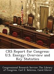 Crs Report for Congress U.S. Energy: Overview and Key Statistics,1293274879,9781293274873