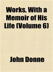 Works, With a Memoir of His Life (Volume 6),1152243268,9781152243262