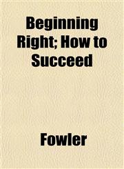 Beginning Right; How to Succeed,1152873008,9781152873001