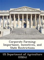 Corporate Farming Importance, Incentives, and State Restrictions,1249159369,9781249159360