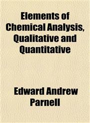 Elements of Chemical Analysis, Qualitative and Quantitative,1152519999,9781152519992