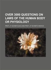 Over 3000 questions on laws of the human body or physiology,1150692952,9781150692956