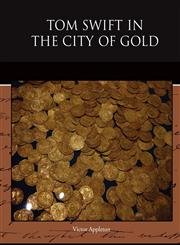 Tom Swift in the City of Gold,143852658X,9781438526584