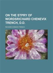 ON THE STPRY OF WORDSRICHARD CHENEVIX TRENCH, D.D.,1151030694,9781151030696