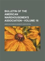 Bulletin of the American Warehousemen's Association (Volume 16),1154379884,9781154379884