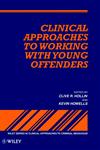 Clinical Approaches to Working with Young Offenders 1st Edition,0471953482,9780471953487