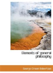 Elements of general philosophy,1117402932,9781117402932