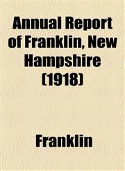 Annual Report of Franklin, New Hampshire (1918),115503015X,9781155030159