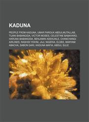 Kaduna Chanchangi Airlines, Jaji, Nigeria, Sabon Gari, Maryam Abacha, Kaduna Mafia, Ranchers Bees, Roman Catholic Archdiocese of Kaduna,1155985427,9781155985428