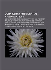 John Kerry presidential campaign, 2004 John Kerry controversies, Swift Vets and POWs for Truth, John Kerry military service controversy,1156747309,9781156747308