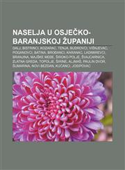 Naselja u Osječko-baranjskoj županiji Dalj, Bistrinci, Kozarac, Tenja, Budrovci, Višnjevac, Poganovci, Batina, Brođanci, Karanac, Ladimirevci,1233029347,9781233029341