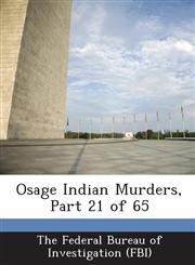 Osage Indian Murders, Part 21 of 65,1288550111,9781288550111