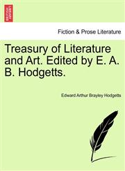 Treasury of Literature and Art. Edited by E. A. B. Hodgetts. Vol. II.,1241164886,9781241164881