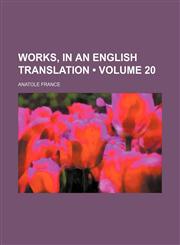 Works, in an English Translation (Volume 20),1154112322,9781154112320