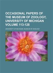 Occasional papers of the Museum of Zoology, University of Michigan Volume 113-128,1150466650,9781150466656