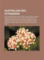 Australian sex offenders Australian people convicted of child sexual abuse, Australian rapists, Max Stuart, Peter Dupas, John Wayne Glover,1157773834,9781157773832